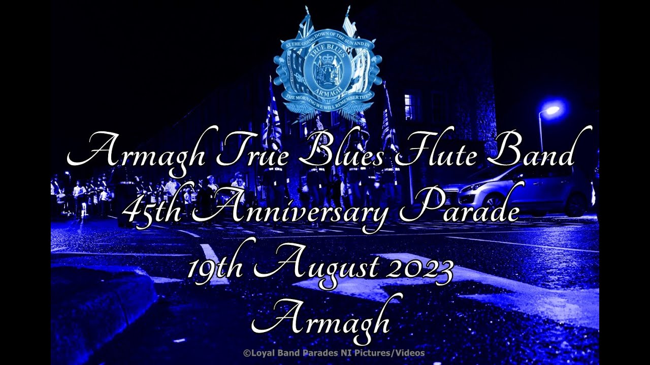 Armagh True Blues Flute Band 45th Anniversary (Full Parade) 19/08/23