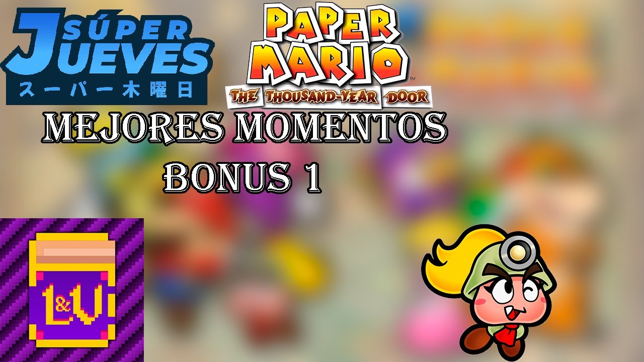Super Jueves - Mejores Momentos BONUS 1 || Paper Mario: Puerta milenaria - Mejores momentos BONUS 1