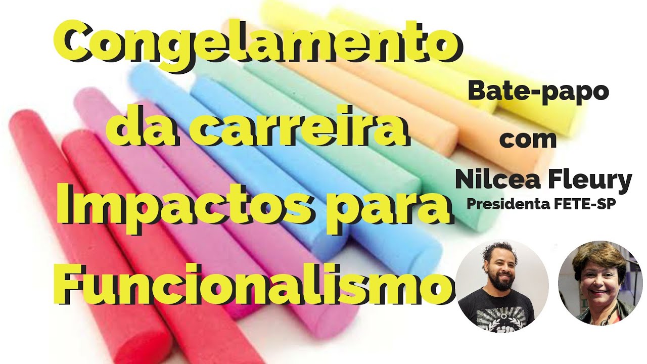 Lei congelamento da carreira  - Impactos para o funcionalismo público - Bate-papo com Nilcéa Fleury