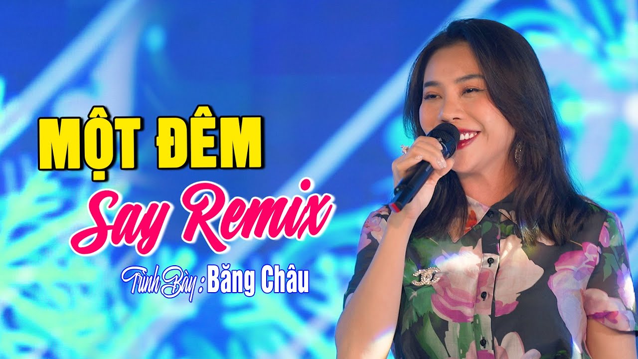 Một Đêm Say Remix - Băng Châu ( Phòng Trà H Music ) Em Gái Có Giọng Hát Cực Ngọt Đảm Bảo Nghe Là Mê