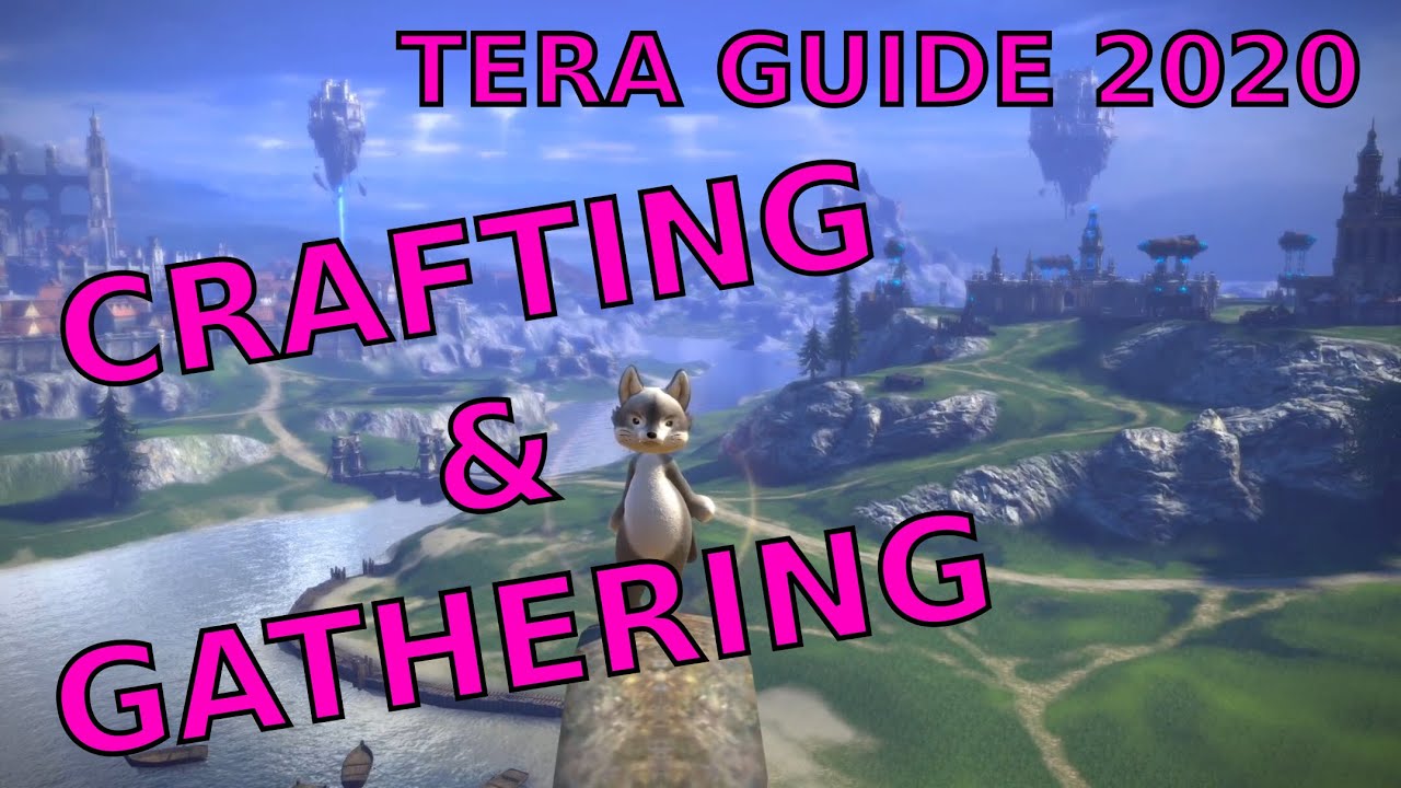 TERA: CRAFTING & GATHERING (Guide for New and Returning Players Part 7)