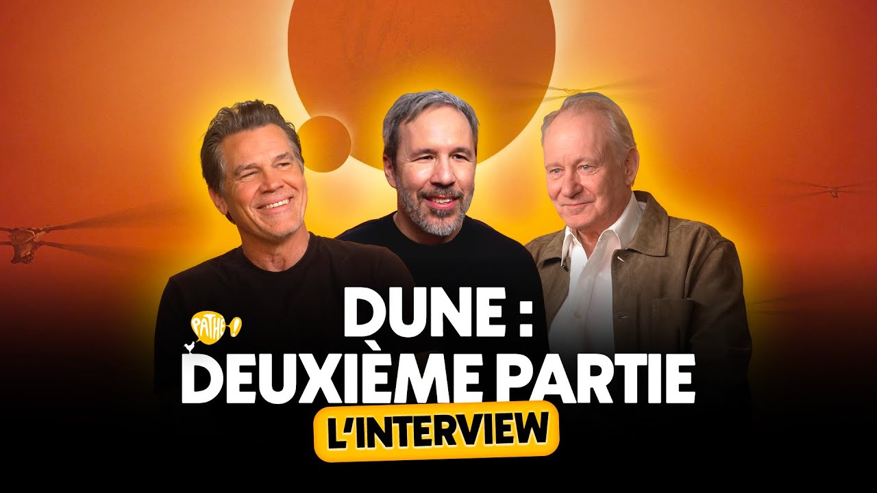 L'INTERVIEW - Josh Brolin, Stellan Skarsgård & Denis Villeneuve pour DUNE : DEUXIÈME PARTIE