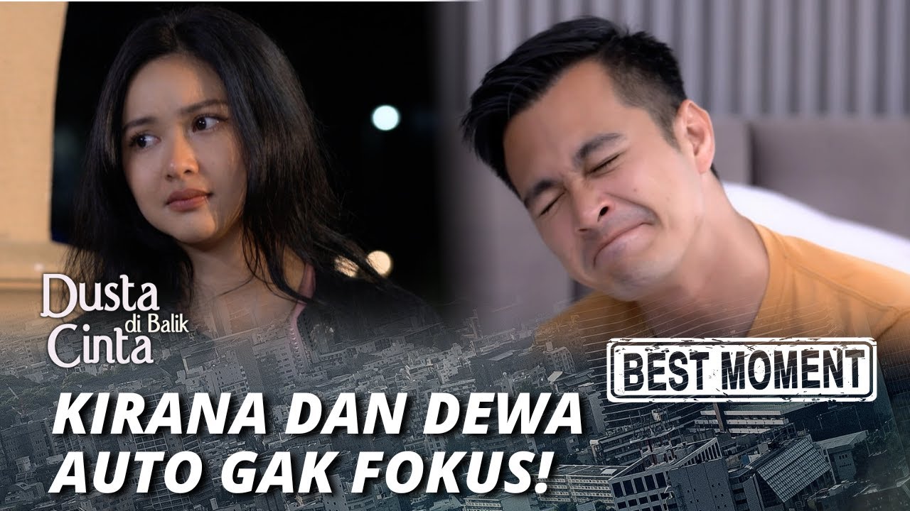 BEST MOMENT SALTING BRUTAL ALERT! KIRANA DAN DEWA AUTO GAK FOKUS! - DUSTA DI BALIK CINTA