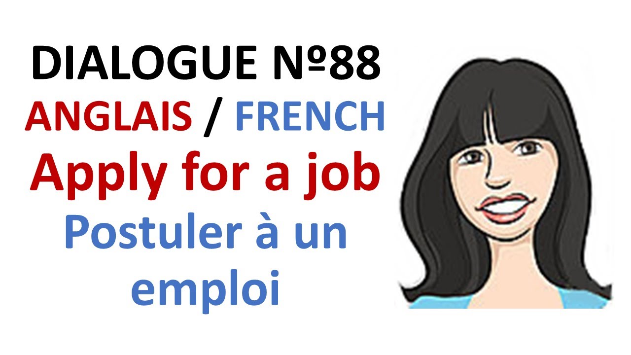 Dialogue 88 - English French Anglais- Apply for job Interview - Postuler emploi Entretien d'embauche