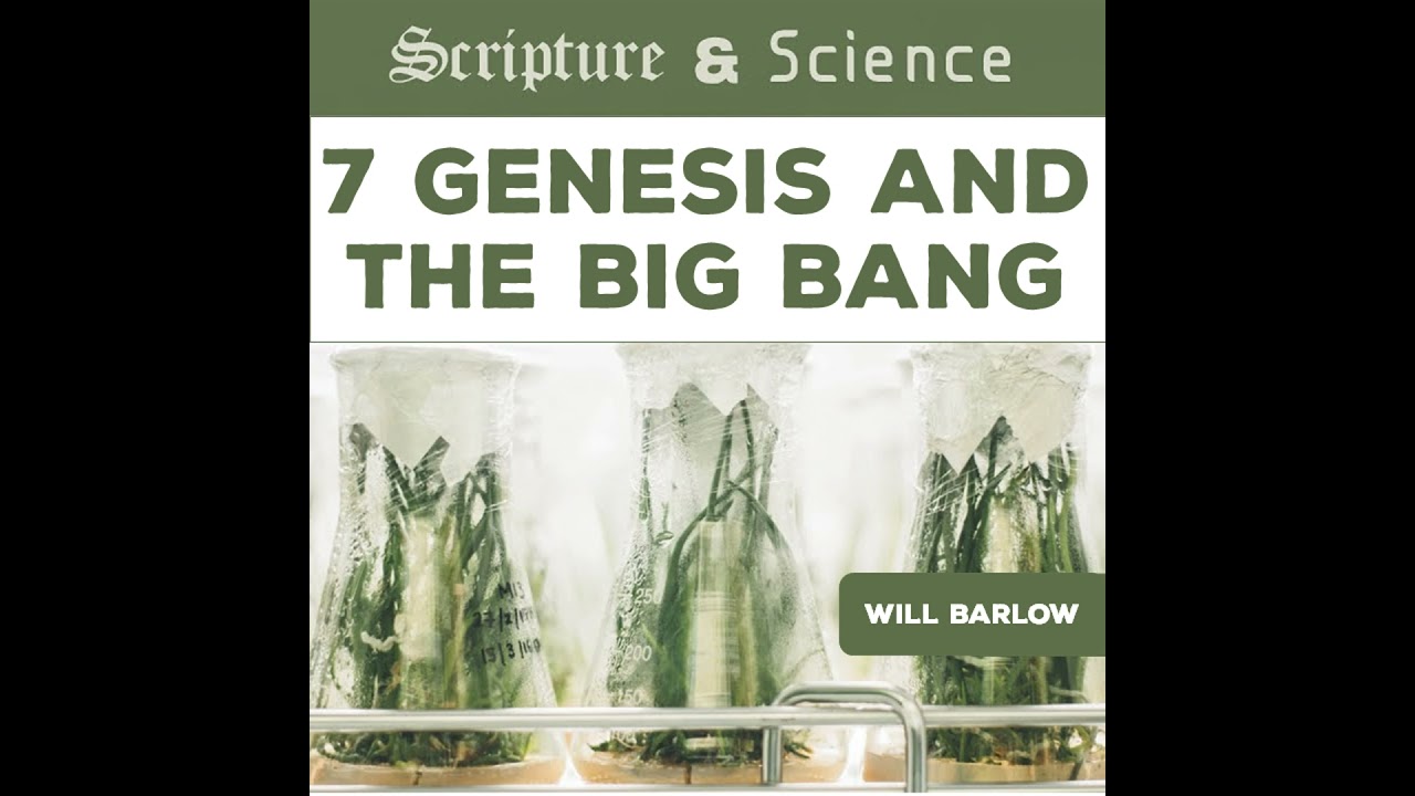 465 Scripture & Science 7: Genesis and the Big Bang