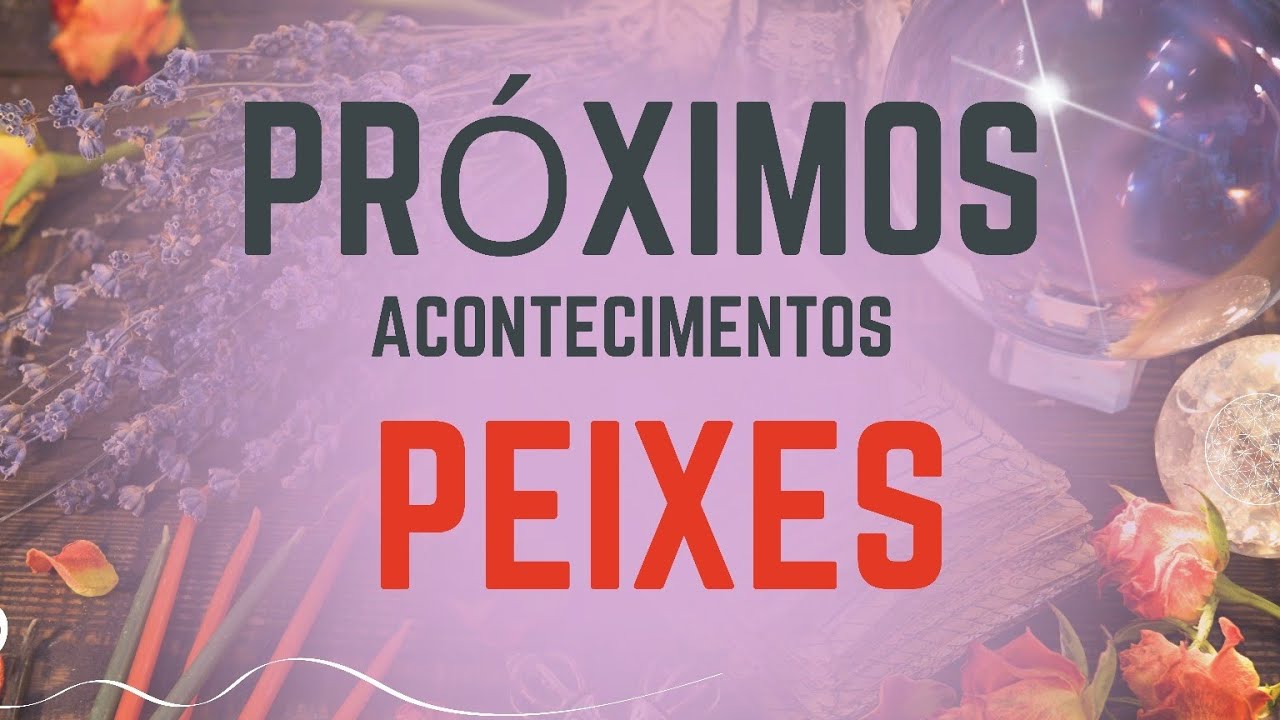 ♓️ PEIXES 🏆PRÓXIMOS ACONTECIMENTOS PARA VOCÊ!
