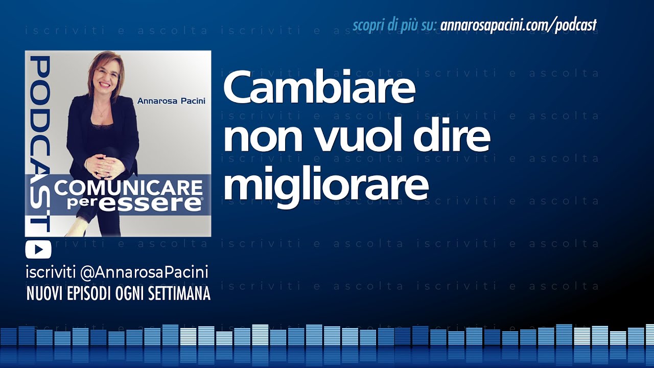 Cambiare non vuol dire migliorare - Podcast