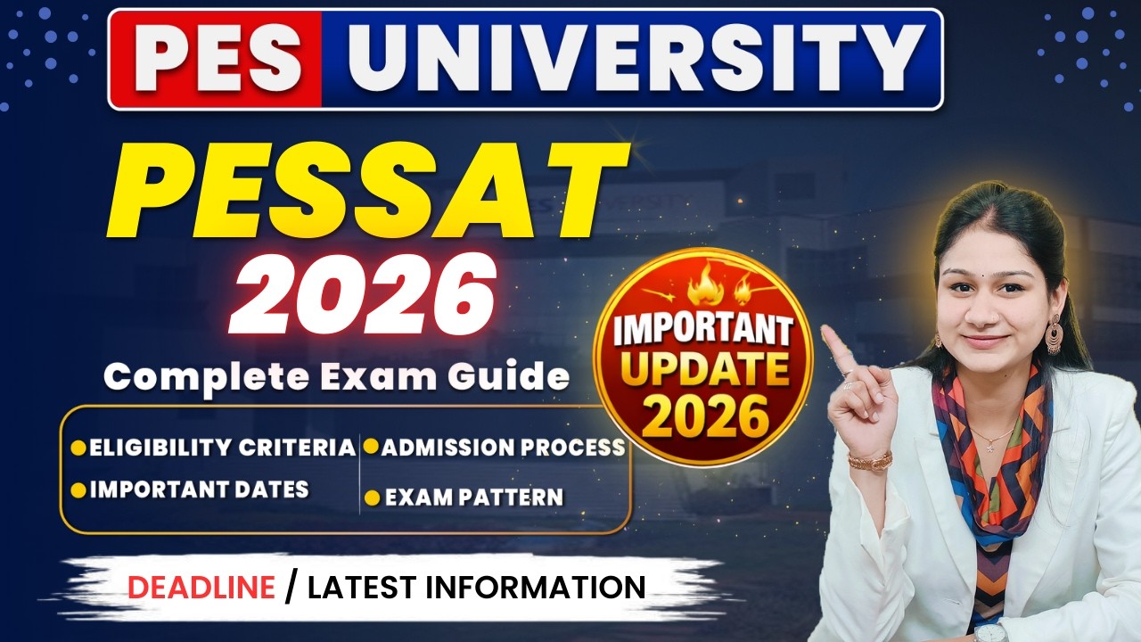 PES UNIVERSITY | PESSAT 2026 | COMPLETE EXAM GUIDE | Eligibility, Admission Process,Important Dates