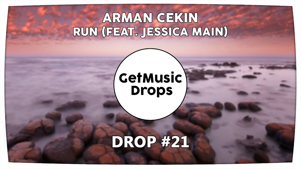 Arman Cekin - Run (feat. Jessica Main) [MusicDrops]