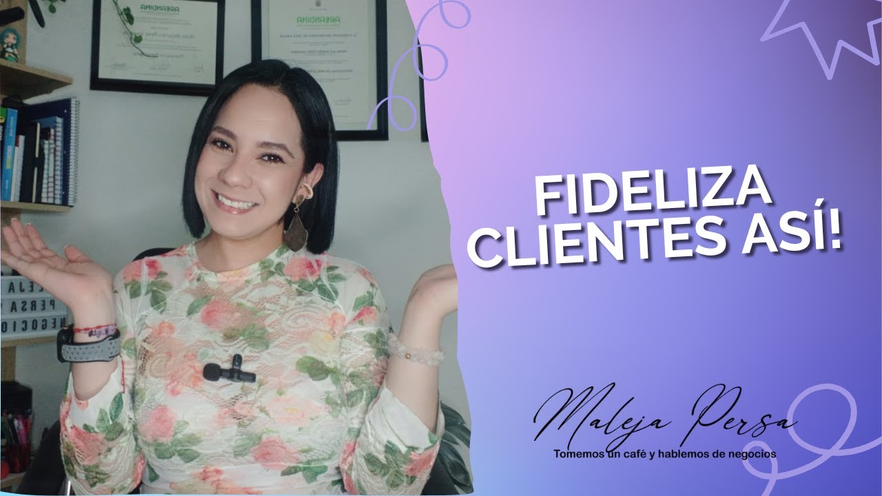 El M&eacute;todo Secreto de Fidelizar Clientes R&aacute;pidamente