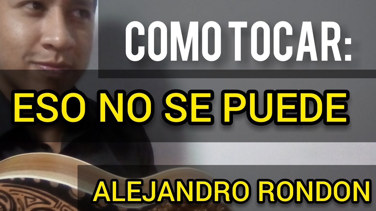 Como tocar eso no se puede Alejandro Rond&oacute;n cuatro cifrado acordes tutorial notas