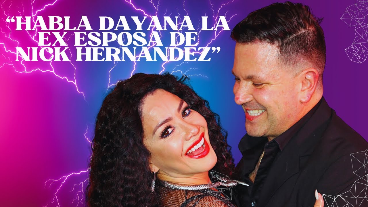 DAYANA EX ESPOSA DE NICK HERNANDEZ DA UNAS DECLARACIONES.