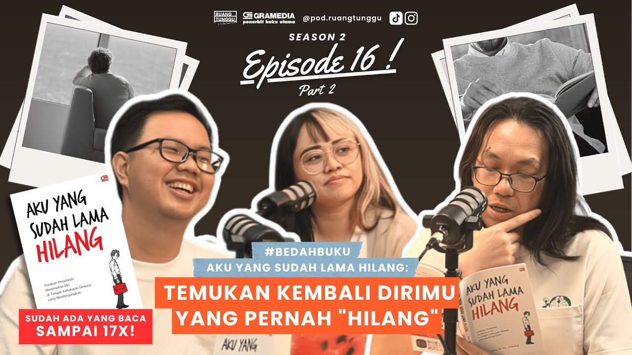 Temukan Kembali Dirimu yang Pernah “Hilang” | POD. RUANG TUNGGU #S2 | EP. 16 (Part 2)