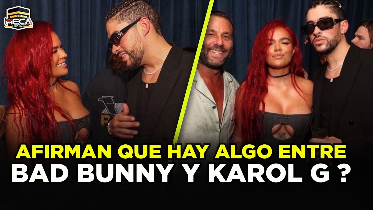 EXISTE ALGO MÁS QUE MÚSICA ENTRE KAROL Y BAD BUNNY ?