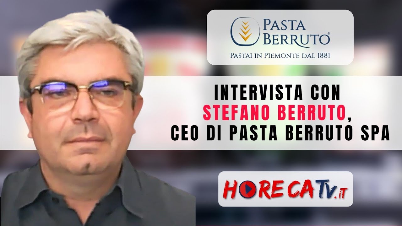 HORECA FOCUS - Intervista con Stefano Berruto, CEO di Pasta Berruto SpA