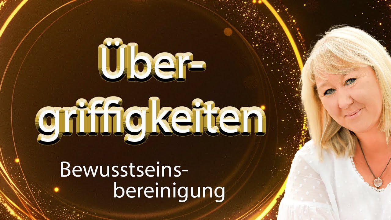 Übergriffigkeiten lösen – Bewusstseinsbereinigung für klare, liebevolle Grenzen