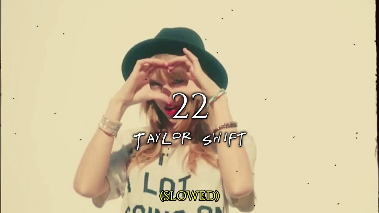 (slowed) 22 • Taylor Swift