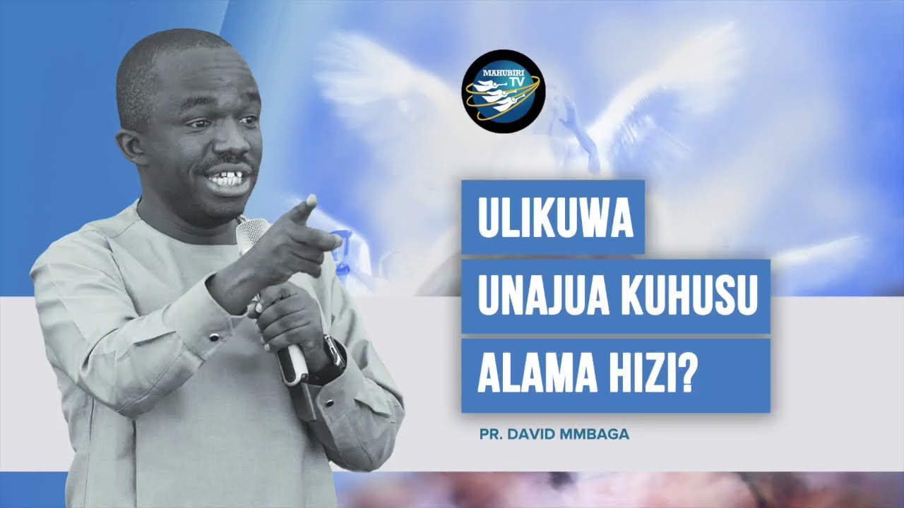 ULIKUWA UNAJUA KUHUSU ALAMA HIZI?- PR DAVID MMBAGA
