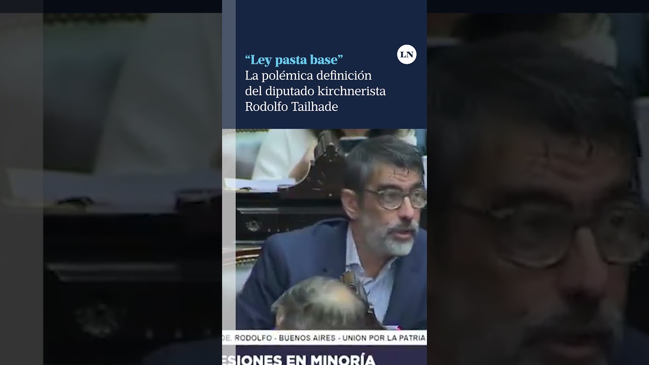 &ldquo;Ley pasta base&rdquo;: La pol&eacute;mica definici&oacute;n del diputado kirchnerista Rodolfo Tailhade