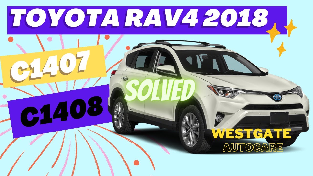 Toyota Rav4 2018 Error code C1407 and C1408 SOLUTION  @Westgate autocare