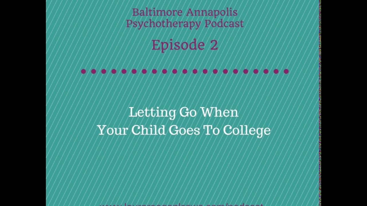 2: Letting Go When Your Child Goes to College