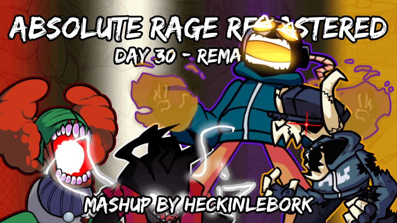 Day 30 - Remaster [ABSOLUTE RAGE REMASTERED] | Mashup By HeckinLeBork