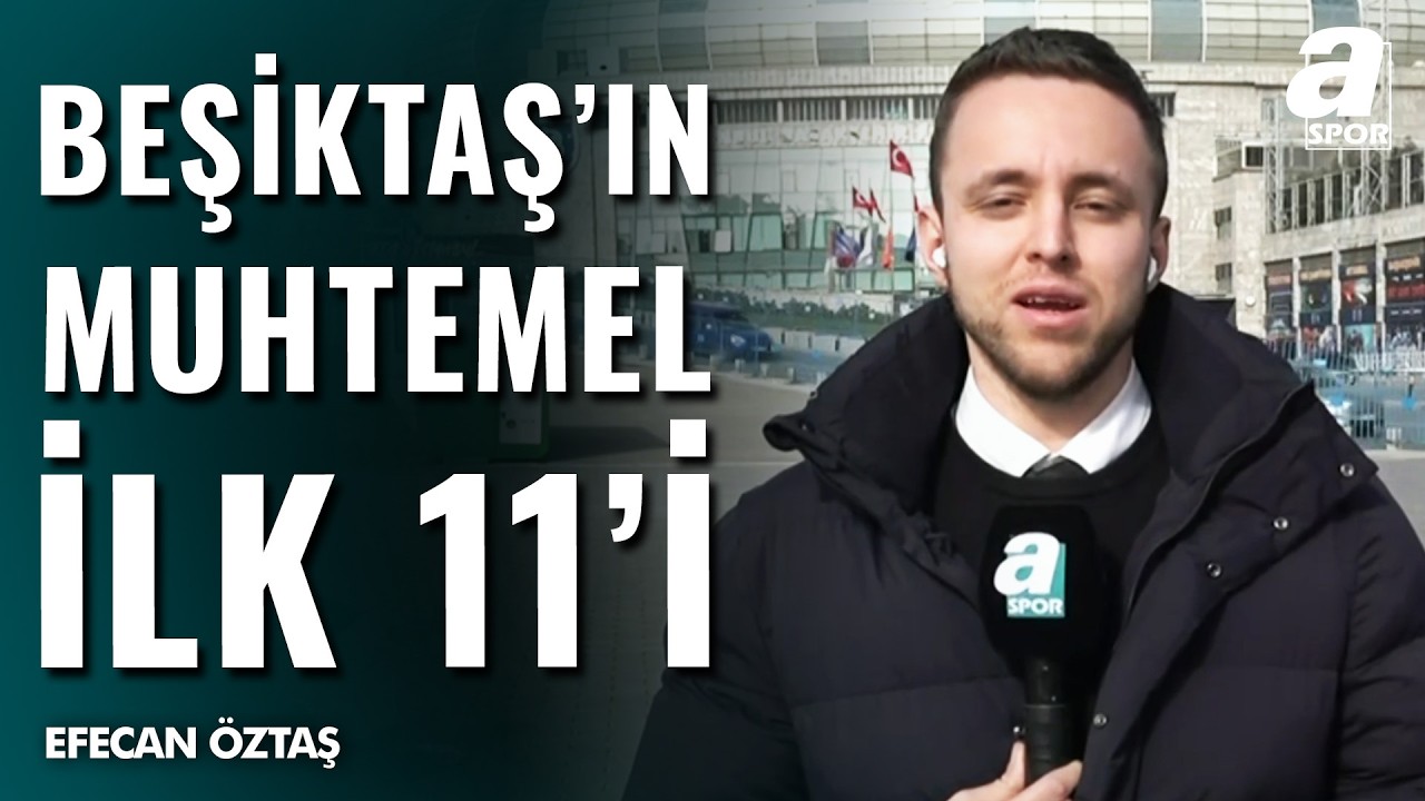 Beşiktaş'ın Başakşehir Karşısındaki Muhtemel İlk 11'i! Efecan Öztaş Aktardı...