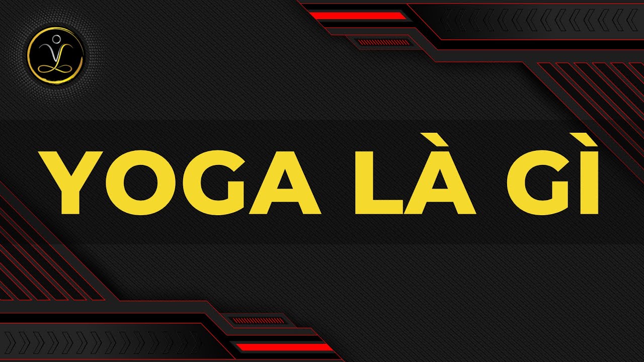 Đào tạo Yoga | Triết lý yoga - Yoga là gì ? | Yogi Vinh