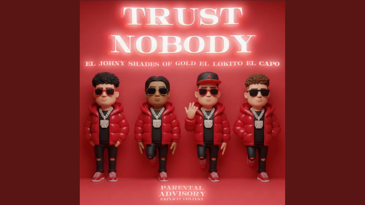 Trust Nobody (feat. Ej El Johny, El Lokito & El Capo)