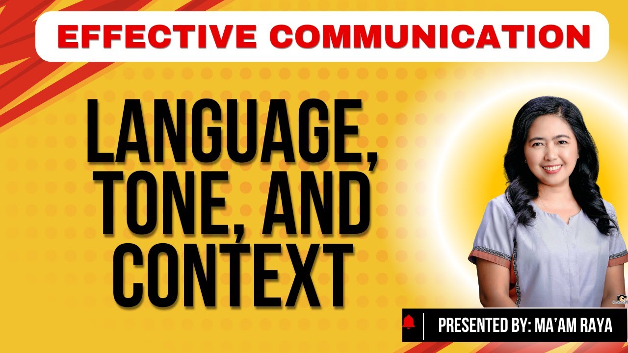 LANGUAGE, TONE, AND CONTEXT | EFFECTIVE COMMUNICATION