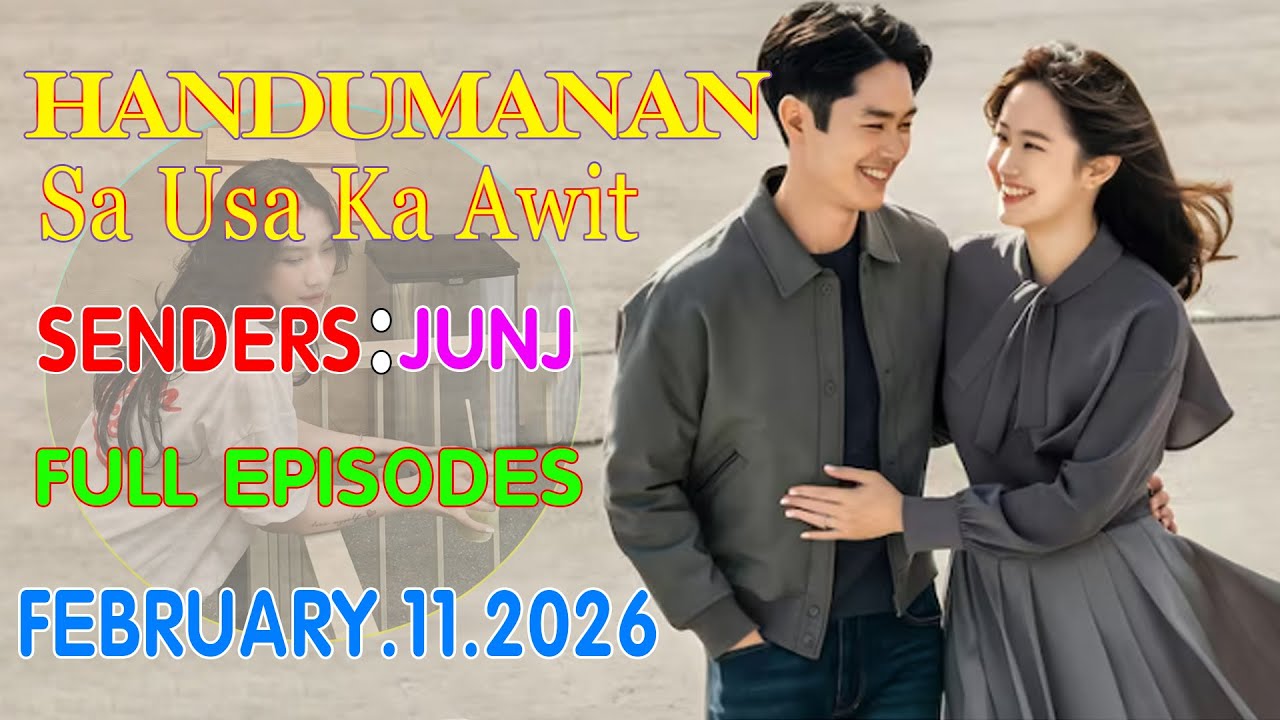 HANDUMANAN SA USA KA AWIT | SENDERS - JUNJ | ULL EPISODES | FEBRUARY 11.2026