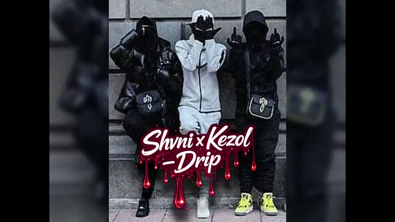 Shvni x Kezol - Drip [AUDIO]