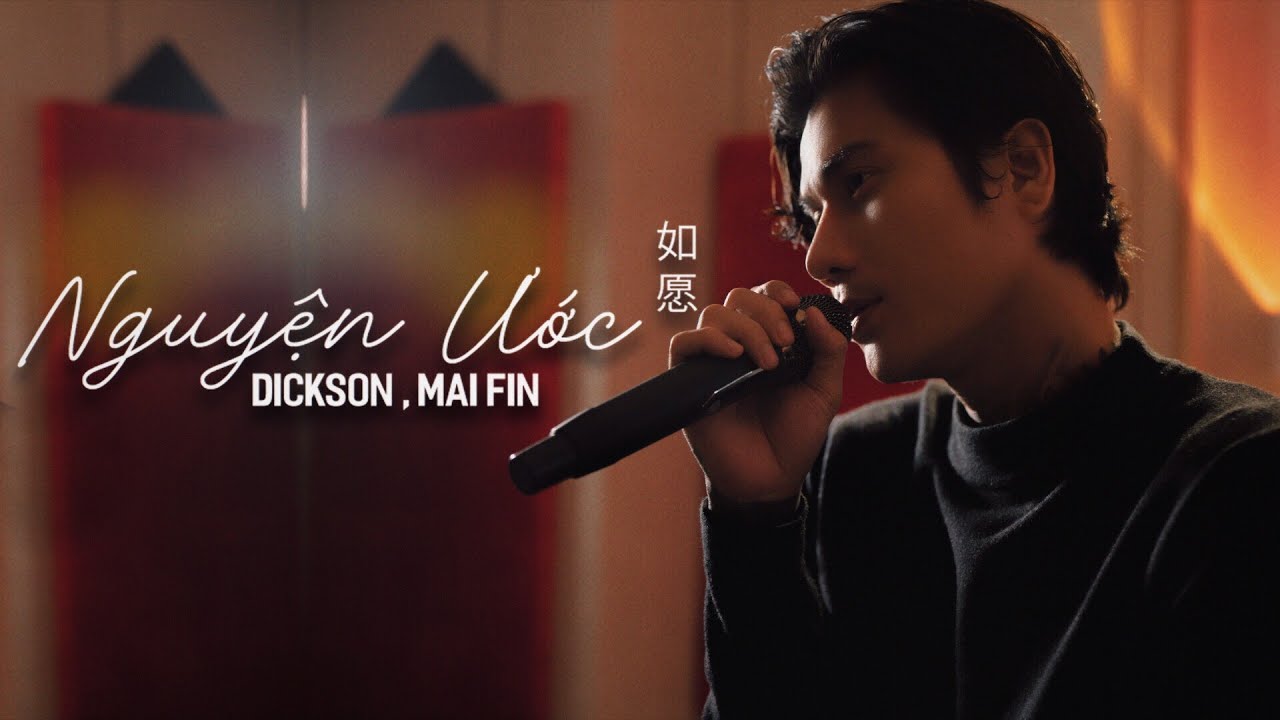 NGUYỆN ƯỚC - DICKSON , MAI FIN