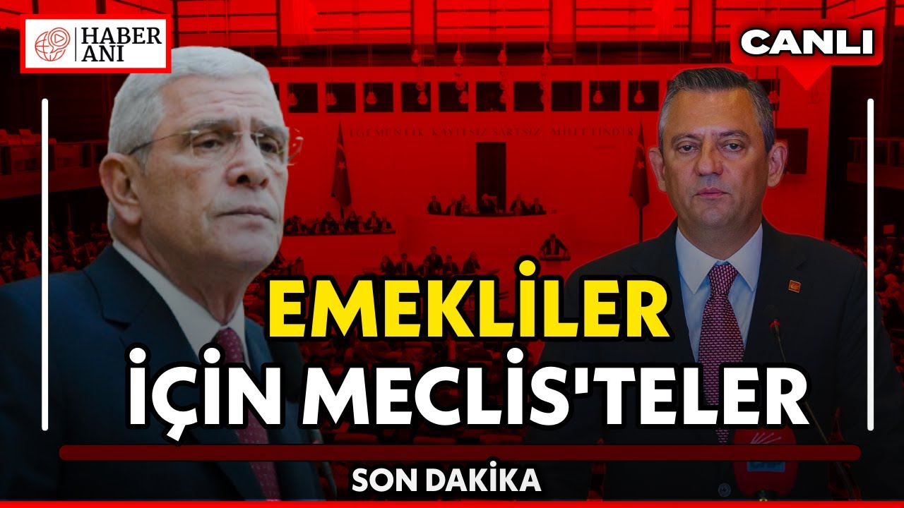 #CANLI | CHP lideri Özgür Özel ve İYİ Parti lideri Müsavat Dervişoğlu emekli maaşları için Meclis'te