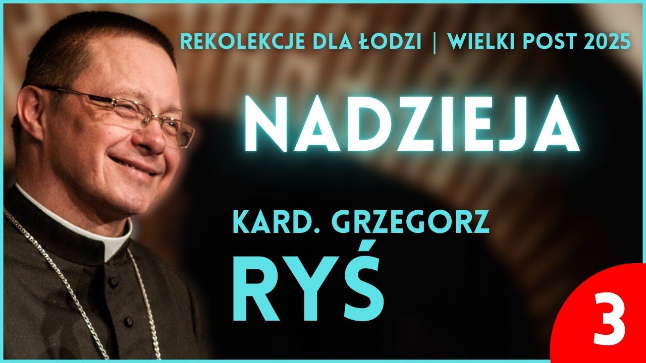 03. Nadzieja | kard. Grzegorz Ryś | Rekolekcje dla Łodzi 2025