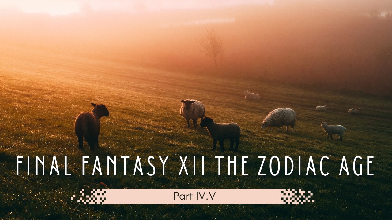 Final Fantasy XII The Zodiac Age - Part IV.V