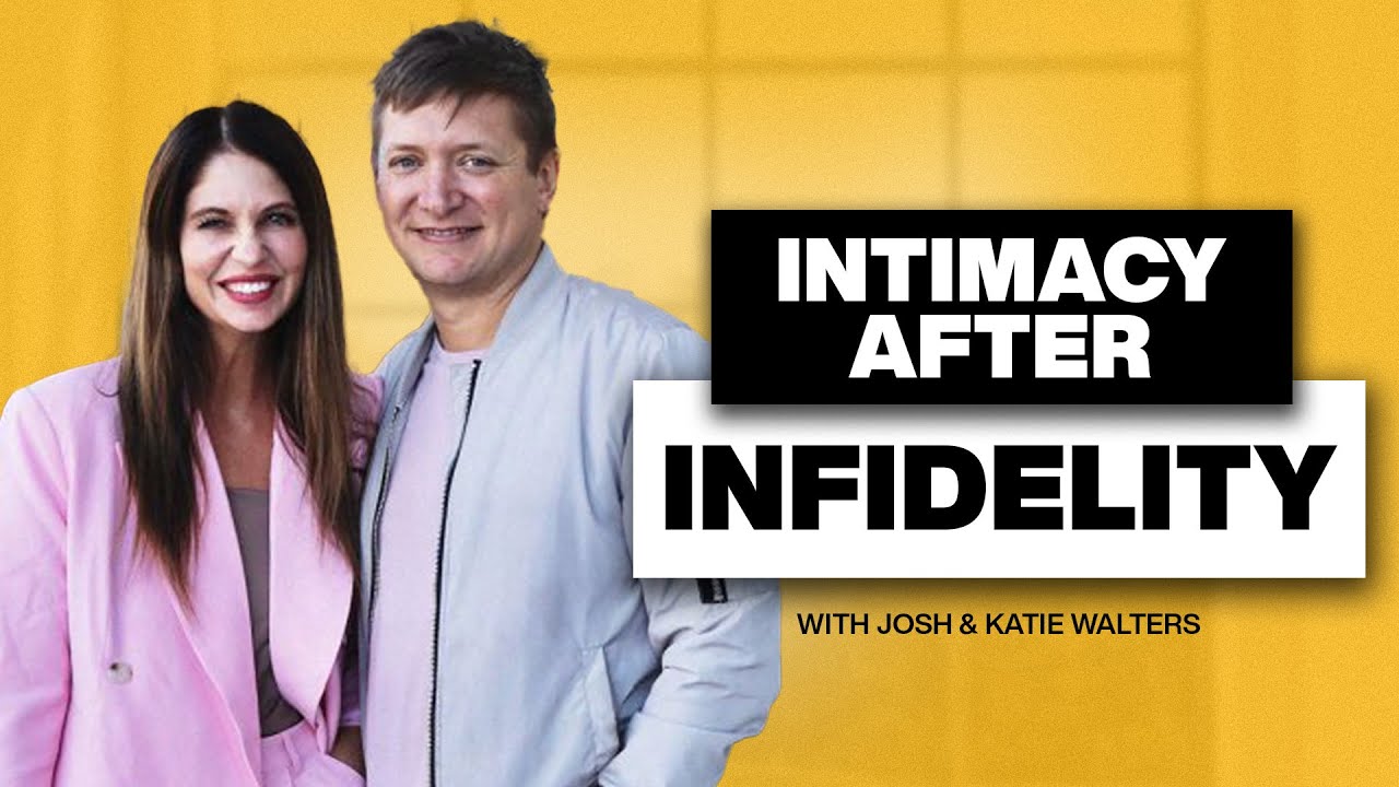 Intimacy After Infidelity (Healing A Broken Marriage) | Josh and Katie Walters