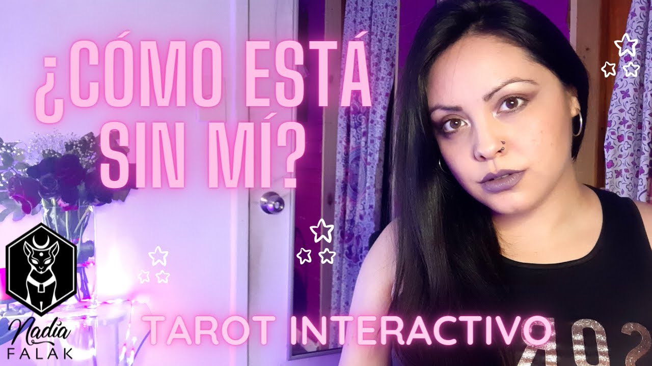 ¿CÓMO ESTÁ SIN MÍ? 🔮 Tarot Interactivo | Nadia Falak