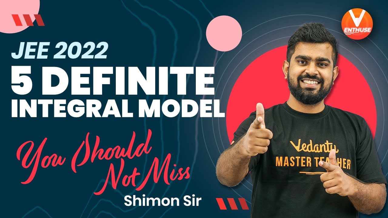 Integration JEE [ 5 Definite Integral Model ] You Should Not Miss | JEE 2022 (Maths) | Shimon Sir