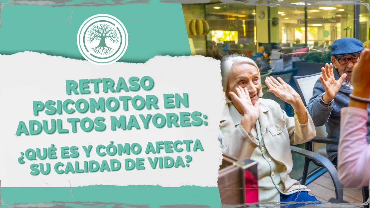 Retraso psicomotor en el adulto mayor: qu&eacute; es, c&oacute;mo afecta, cu&aacute;les son las se&ntilde;ales  y c&oacute;mo mejorar