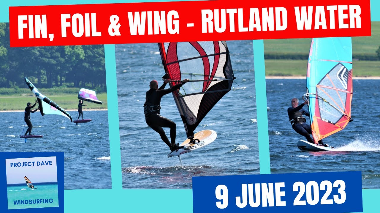 Fabulous windsurfing, windfoiling and winging at Rutland Water, 9th June 2023