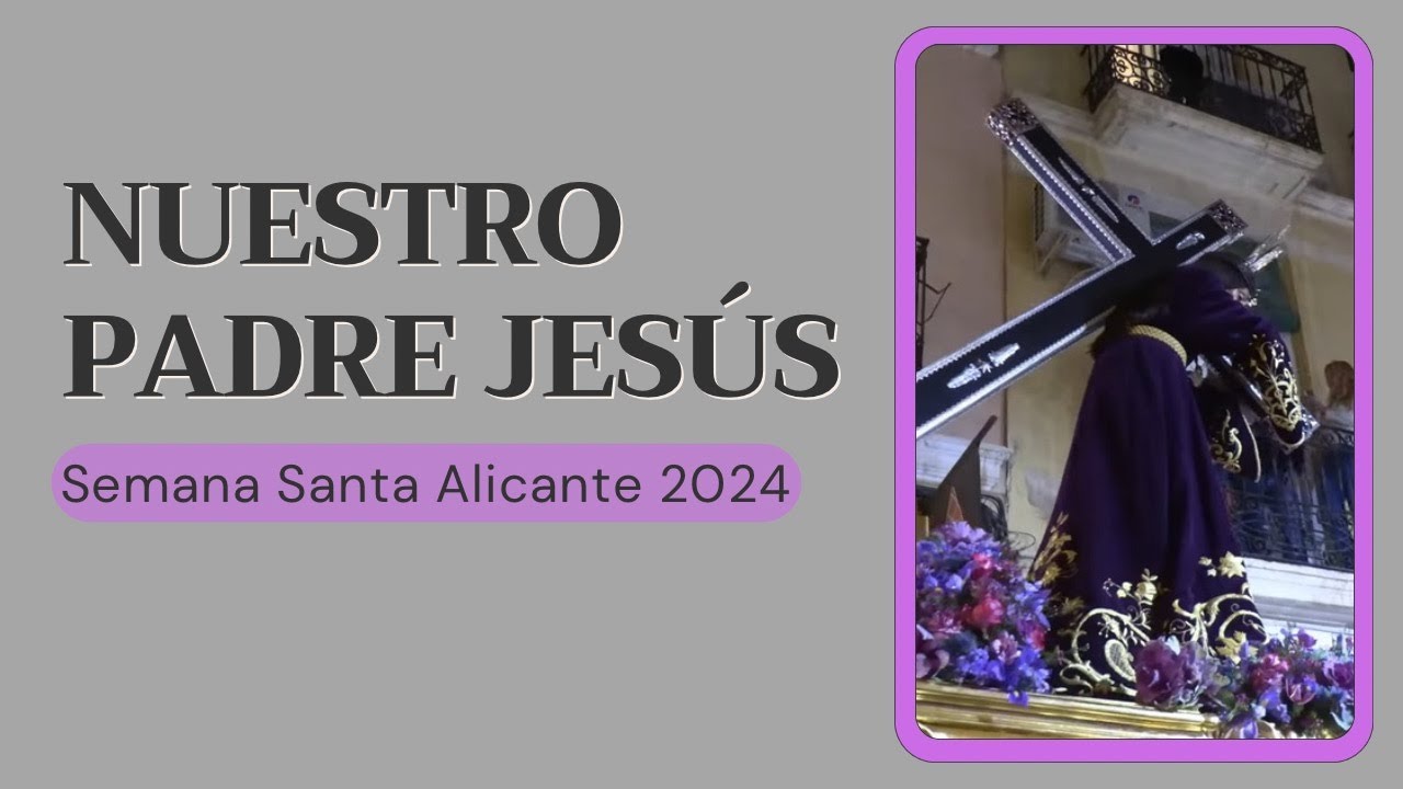Hermandad de Nuestro Padre Jesús. Alicante. Martes Santo 2024.