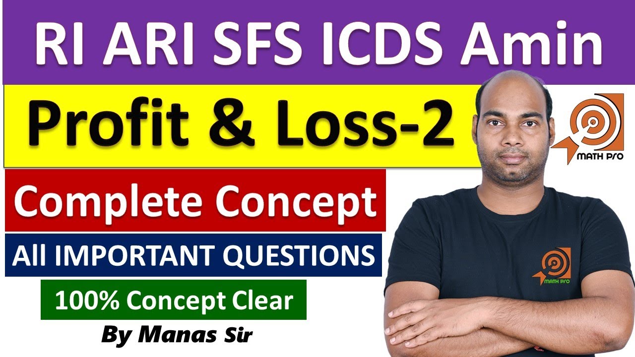 Profit & Loss 2 : RI ARI SFS ICDS OSSC OSSSC Math Fundamental By Math Pro By Manas Sir