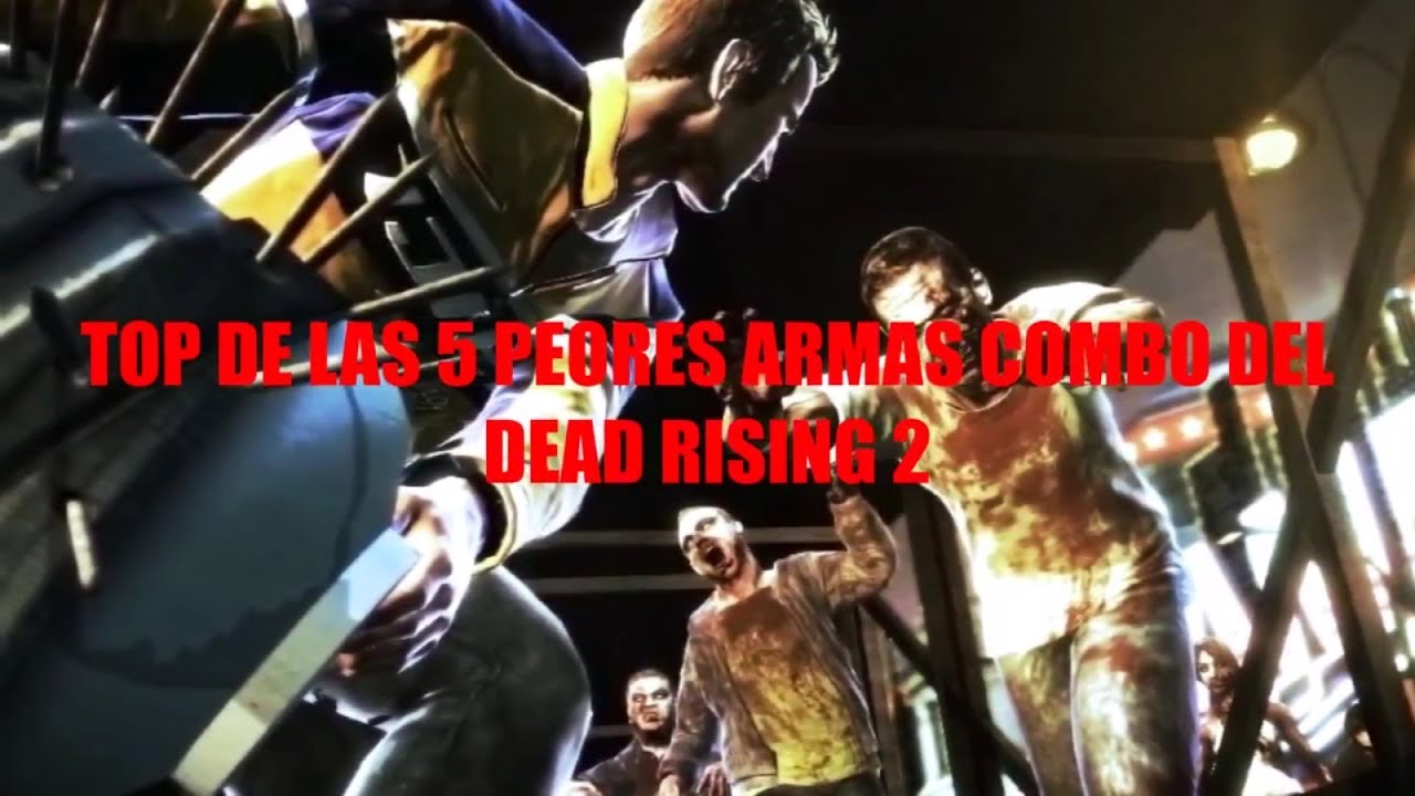 Top 5 de las peores armas combo del Dead Rising 2