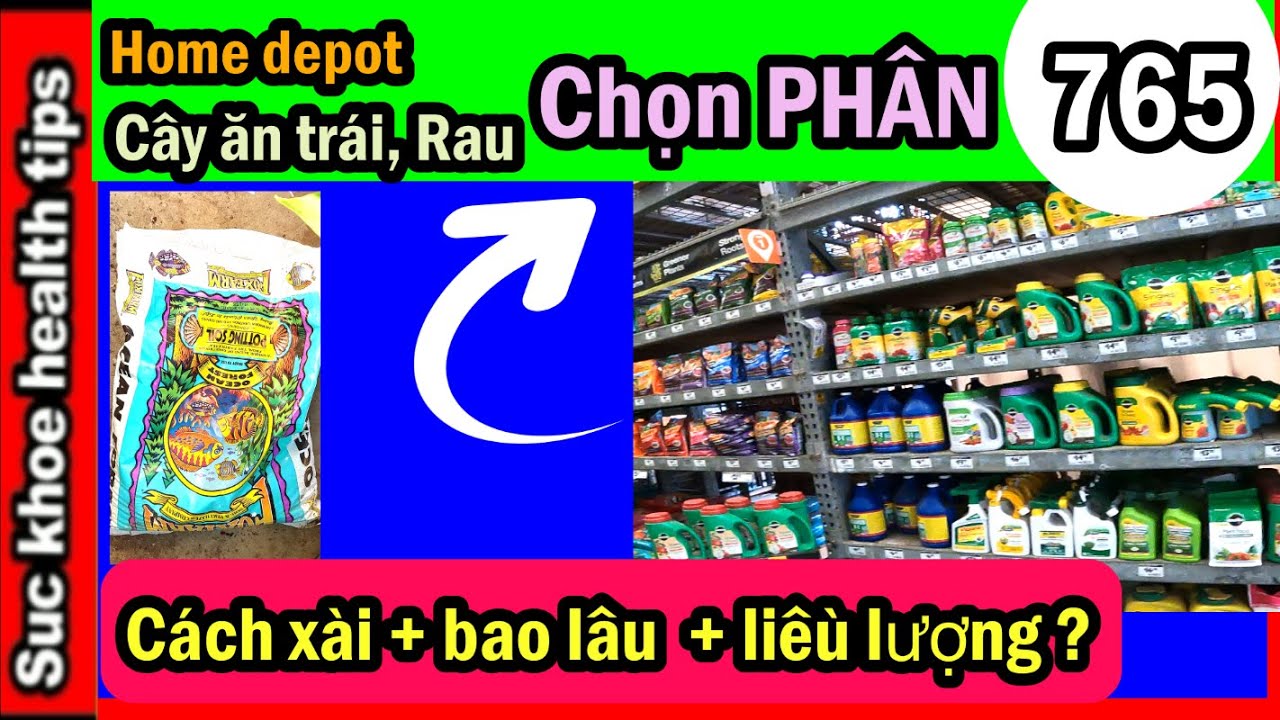 Home depot CÁC PHÂN NÊN MUA, cách xài, liều lượng,bao lâu TỐT CÂY #765 organic fertilizer SKHT