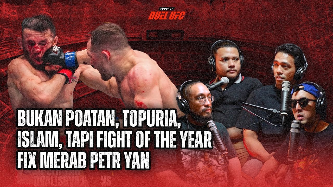 Gila! Bukan Islam, Poatan, Topuria! Tapi Merab VS Petr Yan Fight Terbaik Tahun Ini! #podcastduelufc