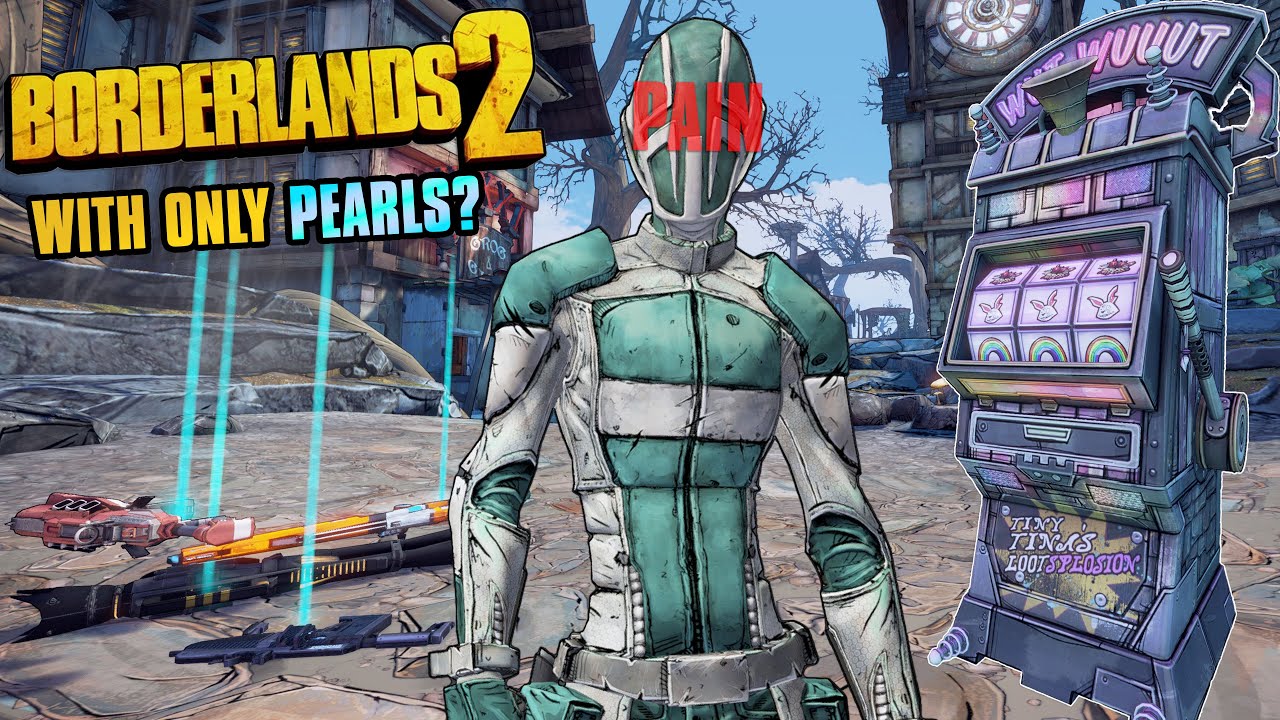 How I Beat Borderlands 2 With Only Pearlescents