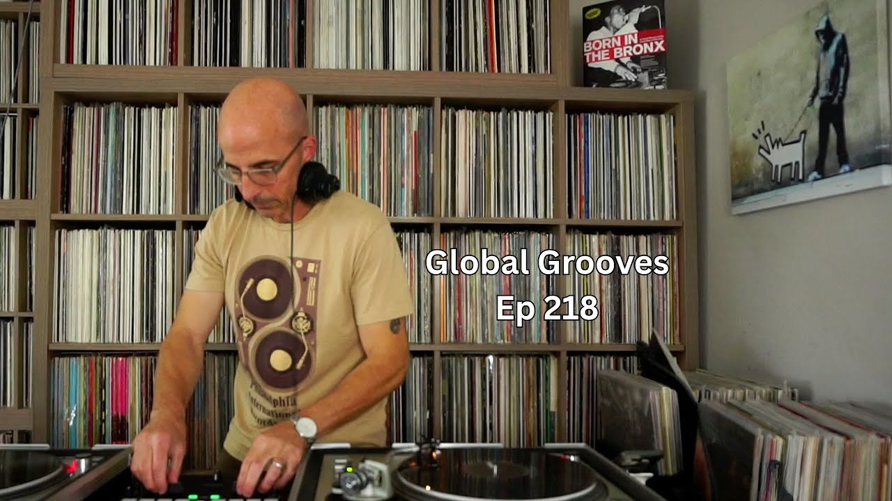 Global Grooves Ep  218 l  Soul, Funk, Jazz, House & World Music l Live DJ Set