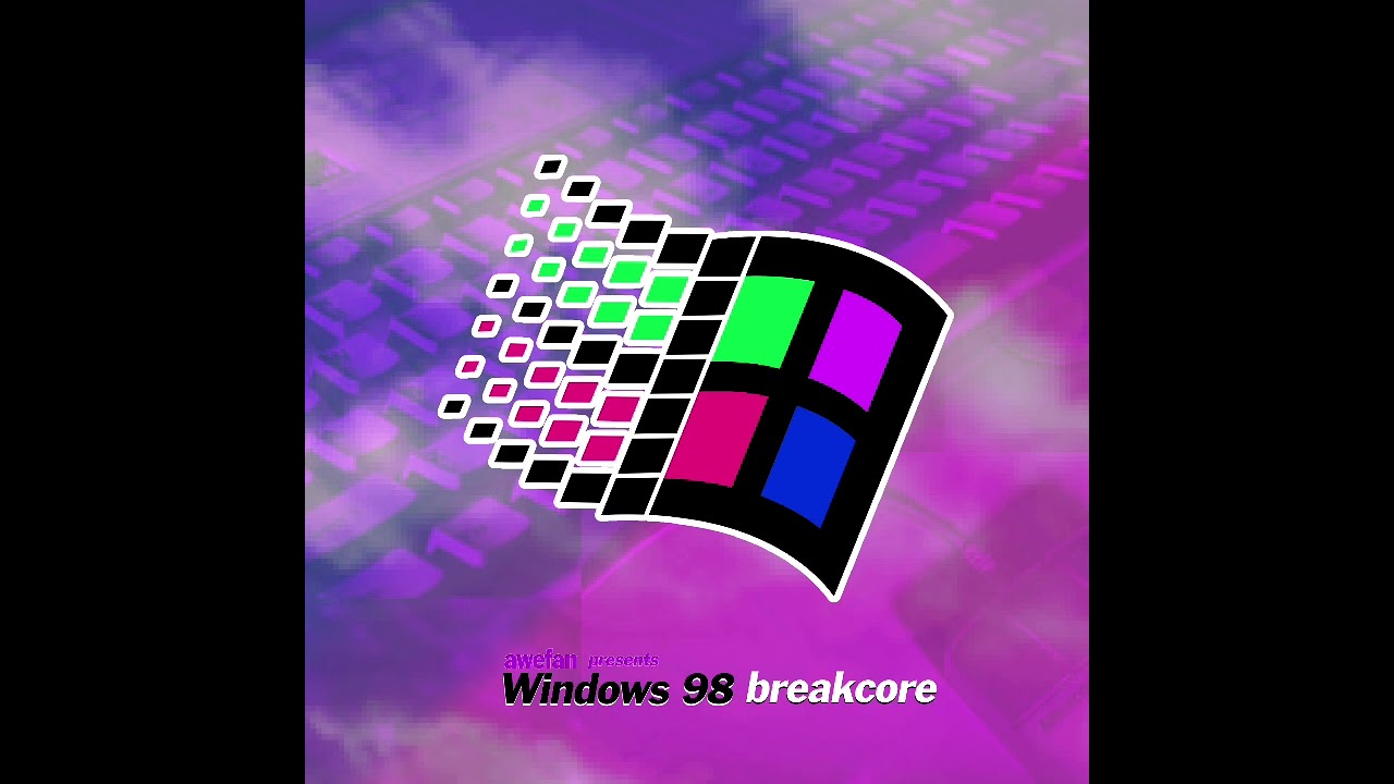 win98 breaKcOrE