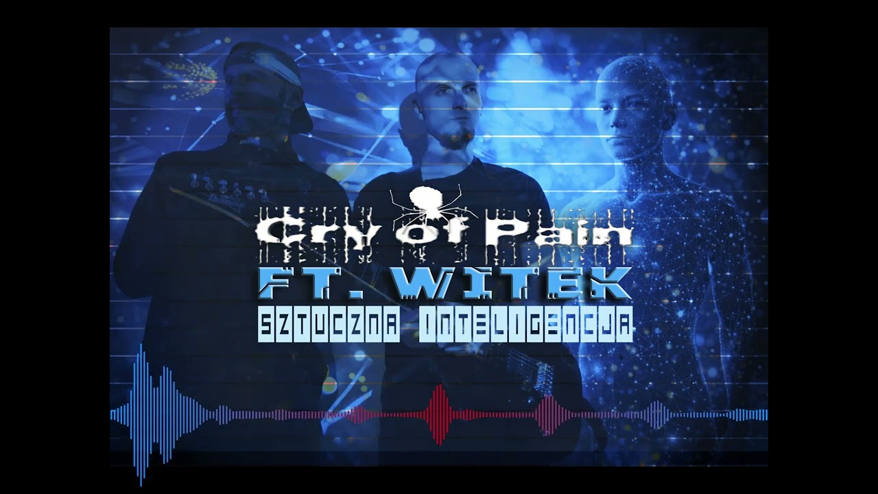 CRY OF PAIN  - Sztuczna inteligencja(ft.Witek)